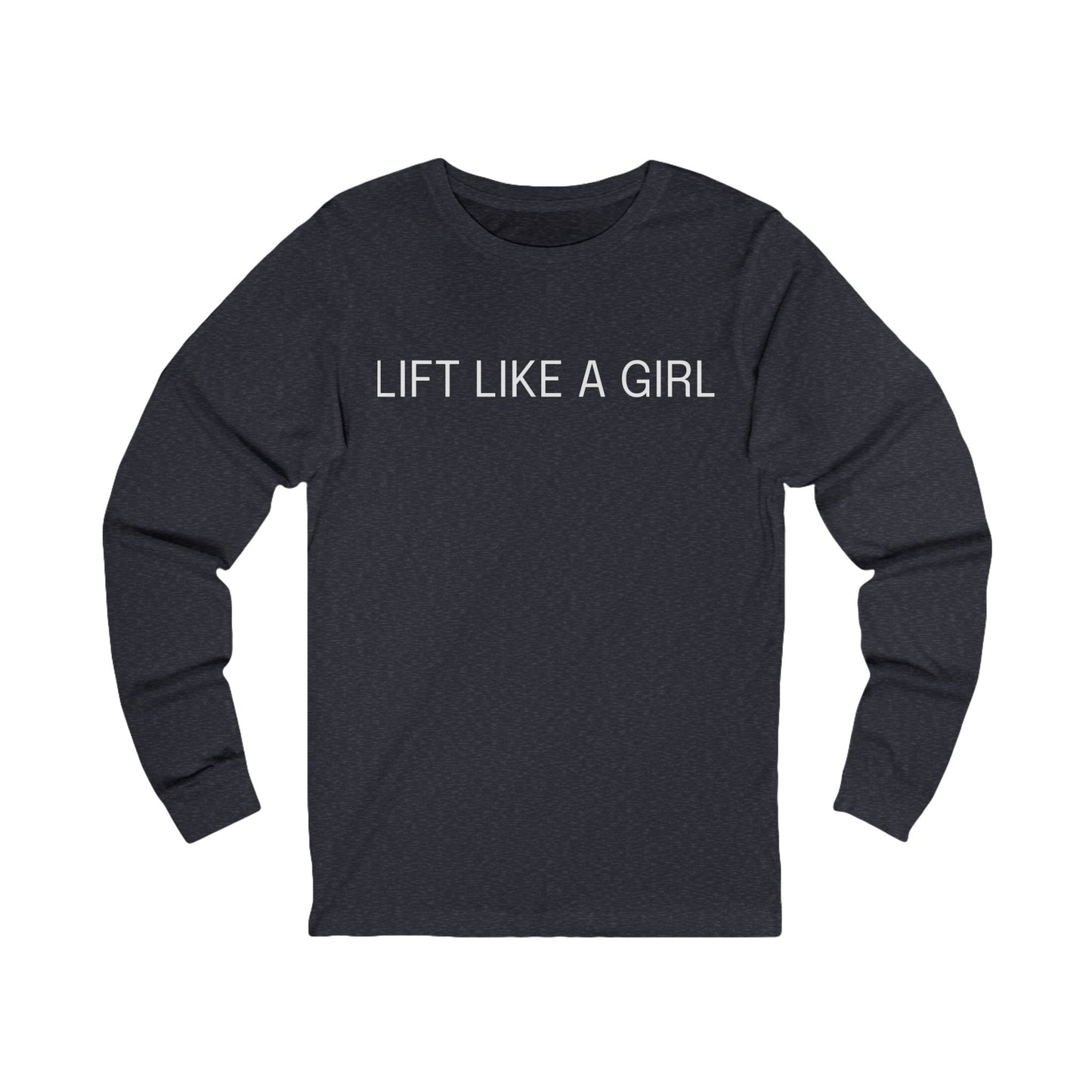 Lift Like a Girl Long Sleeve Tee